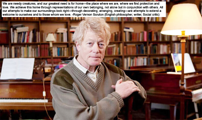 प्रसिद्ध इंग्लिश फिलॉसफर, लेखक, एस्थेटिक्स और पॉलिटिकल फिलॉसफी के विशेषज्ञ रोजर वर्नोन स्क्रूटन के जीवन को बेहतर बनाने वाले विचारणीय, अनुकरणीय कथन