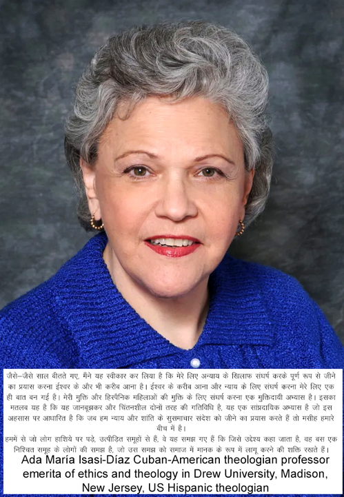 Ada María Isasi-Díaz Cuban-American theologian professor emerita of ethics and theology in Drew University, Madison, New Jersey, US Hispanic theologian
