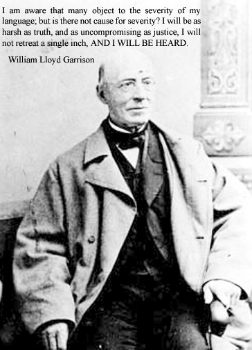 American journalist abolitionist social reformer suffragist, and civil rights activist, William Lloyd Garrison Publisher anti slavery newspaper The Liberator