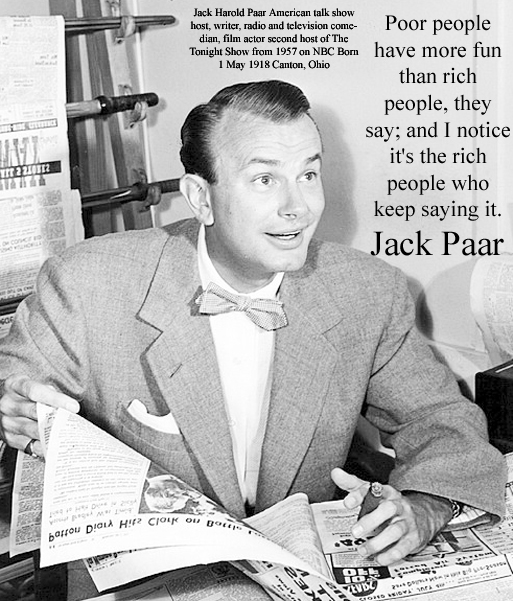 Jack Harold Paar American talk show host, writer, radio and television comedian, film actor second host of The Tonight Show from 1957 on NBC Born 1 May 1918 Canton, Ohio