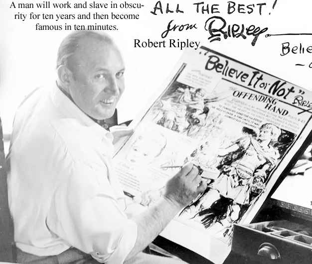 Robert Ripley American cartoonist, entrepreneur, amateur anthropologist creating Ripley's Believe It or Not newspaper panel series, television show, radio show, which feature odd facts from around the world