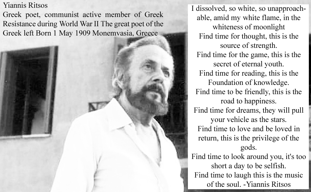 Yiannis Ritsos Greek poet, communist active member of Greek Resistance during World War II The great poet of the Greek left Born 1 May 1909 Monemvasia, Greece