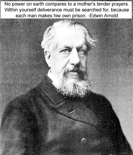 Edwin Arnold English poet, journalist, Teacher, Editor, Writer, exploration of Buddhist philosophy The Light of Asia, The Light of the World Born 10 June 1832 Gravesend UK