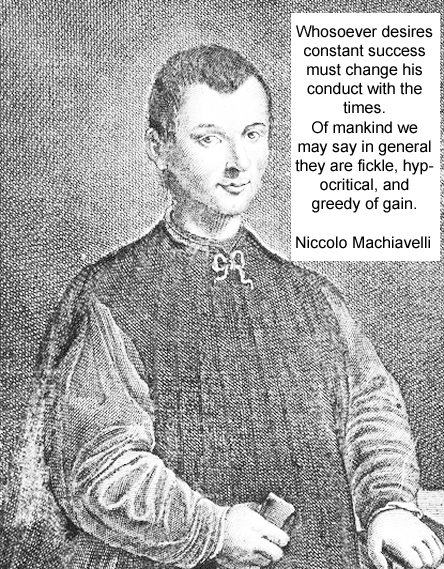 Niccolo Machiavelli Florentine diplomat, author, philosopher, historian Italian Renaissance political treatise The Prince born 3 May 1469 Died 21 June 1527