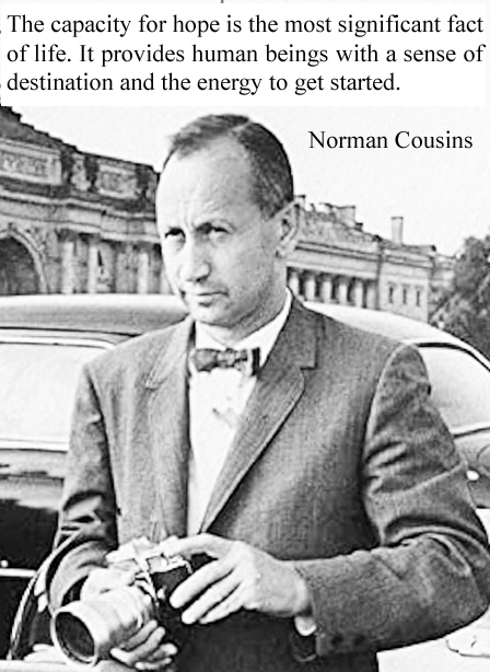 Norman Cousins Norman Cousins American political journalist, author, professor, world peace through world state advocate Chief Edtor Saturday Review 24 June 1915