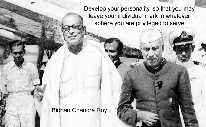 Bidhan Chandra Roy Indian physician and politician Chief Minister of West Bengal founding institutions Salt Lake, Kalyani, Durgapur, Ashoknagar Kalyangarh Born 1 July 1882 Died 1 July 1962
