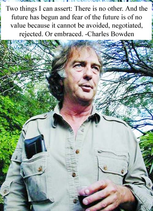 Charles Bowden American non-fiction author, journalist and essayist Las Cruces, documenting violence Mexico-United States border, especially in around Ciudad Juarez born 20 July 1945