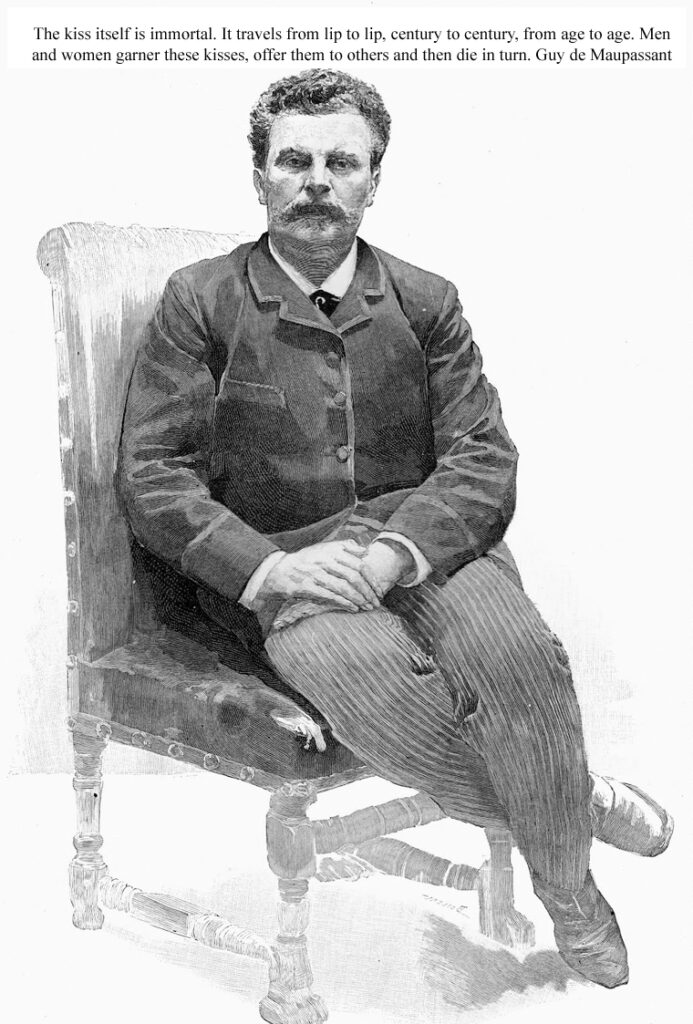 Guy de Maupassant World Famous French author naturalist literary school of thought, depicting human lives, destinies, and social forces born 5 August 1850 died 6 July 1893