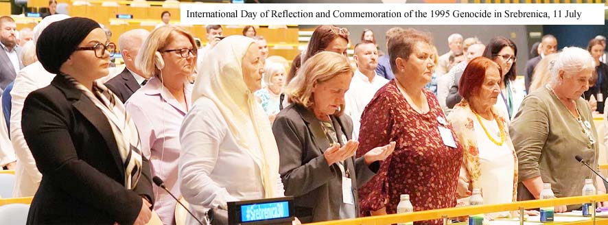 International Day of Reflection and Commemoration of the 1995 Genocide in Srebrenica 11 July systematic murder of more than 8,300 Bosniak men and boys
