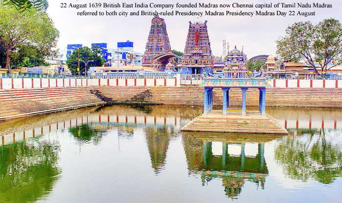 22 August 1639 British East India Company founded Madras now Chennai capital of Tamil Nadu Madras referred to both city and British-ruled Presidency Madras Presidency #MadrasDay