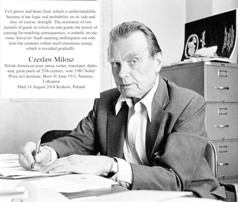 Czeslaw Milosz Polish-American poet, prose writer, translator, diplomat, great poets of 20th century, won 1980 Nobel Prize Born 30 June 1911, Šeteniai, Lithuania Died 14 August 2004 Kraków, Poland